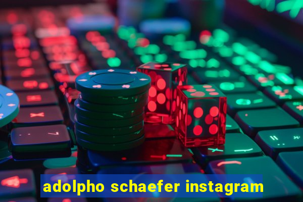 adolpho schaefer instagram